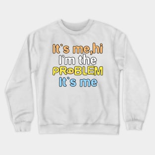 It’s Me, Hi I’m the Problem It’s Me, Funny Phrase Emoji, Humor, Joke Slogan Crewneck Sweatshirt